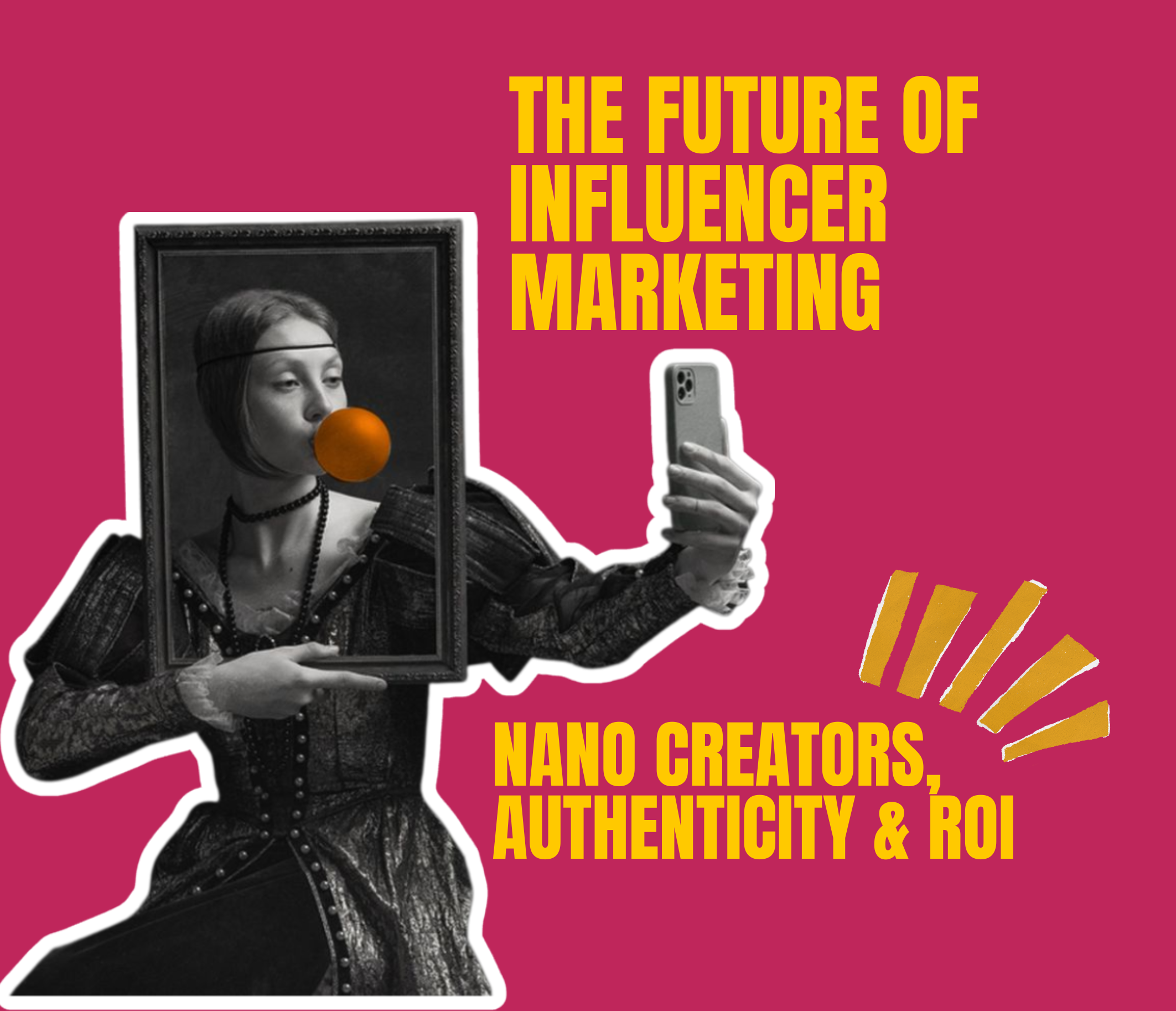 The Future of Influencer Marketing: Nano-Creators, Authenticity & ROI